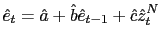 $\displaystyle \hat{e}_{t}=\hat{a}+\hat{b}\hat{e}_{t-1}+\hat{c}\hat{z}_{t}^{N} $