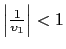 $ \left\vert \frac {1}{\upsilon_{1}}\right\vert <1$