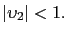 $ \left\vert \upsilon_{2}\right\vert <1.$