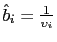 $ \hat{b}_{i}=\frac{1}{\upsilon_{i}}$