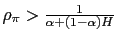$ \rho_{\pi}>\frac{1}{\alpha+(1-\alpha)H}$