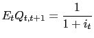 $\displaystyle E_{t}Q_{t,t+1}=\frac{1}{1+i_{t}}$