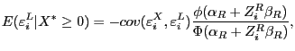 $\displaystyle E(\varepsilon_{i}^{L}\vert X^{\ast}\geq0)=-cov(\varepsilon_{i}^{X... ...rac{\phi(\alpha_{R}+Z_{i}^{R}\beta_{R})}{\Phi(\alpha_{R}+Z_{i} ^{R}\beta_{R})},$
