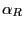$ \alpha_{R}$