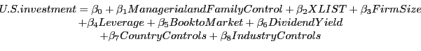 \begin{displaymath}\begin{array}[c]{c} U.S. investment=\beta_{0} +\beta_{1} Mana... ...{7} Country Controls+ \beta_{8} Industry Controls\\ \end{array}\end{displaymath}