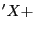 $ ^{\prime}X+$