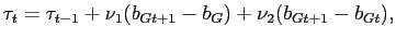 $\displaystyle \tau_{t} = \tau_{t-1} + \nu_{1}(b_{Gt+1}-b_{G}) + \nu_{2} (b_{Gt+1} -b_{Gt}),$