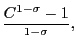 $ \dfrac{C^{1-\sigma}-1}{^{1-\sigma}},$