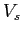 $ V_{s}$