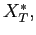 $ X_{T}^{\ast},$