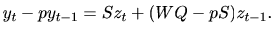 $\ y_{t}-py_{t-1}=Sz_{t}+(WQ-pS)z_{t-1}.%%
$