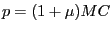 $ p=(1+\mu)MC$
