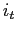$ i_{t}$