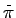 $ \overset{\_}{\pi }$