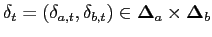 $ \mathbf{\delta} _{t}=\left( \mathbf{\delta}_{a,t},\mathbf{\delta}_{b,t}\right) \in\mathbf{\Delta}_{a}\times\mathbf{\Delta}_{b}$