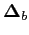 $ \mathbf{\Delta}_{b}$
