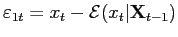 $ \varepsilon_{1t}=x_{t}-\mathcal{E}(x_{t}\vert\mathbf{X}_{t-1}) $