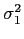 $ \sigma_{1}^{2}$