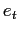 $ e_{t}$