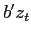 $ b^{\prime}z_{t}$