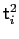 $ \mathsf{t}_{i}^{2}$