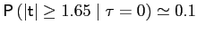 $ \mathsf{P}\left( \vert\mathsf{t}\vert\geq1.65\mid\tau=0\right) \simeq0.1$