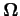 $ \mathbf{\Omega}$
