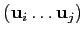 $ \left( \mathbf{u}_{i}\ldots \mathbf{u}_{j}\right) $