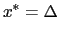 $\displaystyle x^{\ast}=\Delta$