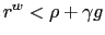 $ r^{w}<\rho+\gamma g$