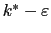 $ k^{\ast}-\varepsilon$