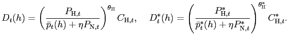 $\displaystyle D_{t}(h)=\left( \frac{P_{\text{\textsc{H}},t}}{\bar{p}_{t}(h)+\eta P_{\text{\textsc{N}},t}}\right) ^{\theta_{\text{\textsc{H}}}} C_{\text{\textsc{H}},t},\;\;\;\;D_{t}^{\ast}(h)=\left( \frac {P_{\text{\textsc{H}},t}^{\ast}}{\bar{p}_{t}^{\ast}(h)+\eta P_{\text{\textsc{N}},t}^{\ast}}\right) ^{\theta_{\text{\textsc{H}}}^{\ast} }C_{\text{\textsc{H}},t}^{\ast}.$