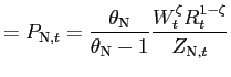$\displaystyle =P_{\text{\textsc{N}},t}=\frac{\theta_{\text{\textsc{N}}}}{\theta _{\text{\textsc{N}}}-1}\frac{W_{t}^{\zeta}R_{t}^{1-\zeta}} {Z_{\text{\textsc{N,}}t}}$