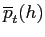 $ \overline{p}_{t}(h)$
