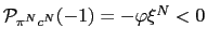 $ \mathcal{P} _{\pi^{N}c^{N}}(-1)=-\varphi\xi^{N}<0$