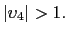 $ \left\vert \upsilon_{4}\right\vert >1.$