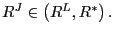 $ R^{J}\in\left( R^{L},R^{\ast}\right) .$