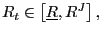 $ R_{t}\in\left[ \underline{R},R^{J}\right] ,$