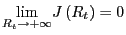 $\displaystyle \underset{R_{t}\rightarrow+\infty}{\lim}J\left( R_{t}\right) =0$