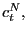 $ c_{t}^{N},$