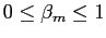 $ 0 \le\beta_{m} \le1$