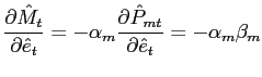$\displaystyle \frac{\partial\hat{M}_{t}}{\partial\hat{e}_{t}} = -\alpha_{m} \frac {\partial\hat{P}_{mt}}{\partial\hat{e}_{t}} = -\alpha_{m} \beta_{m}$