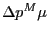 $ \Delta p^{M}\mu$