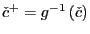 $ \check{c}^{+} =g^{-1}\left( \check{c}\right) $