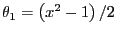 $ \theta_{1}=\left( x^{2}-1\right) /2$