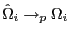 $ \hat{\Omega}_{i}\rightarrow_{p}\Omega_{i}$