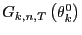 $ G_{k,n,T}\left( \theta_{k}^{0}\right) $