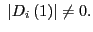 $ \ \left\vert D_{i}\left( 1\right) \right\vert \neq0.$