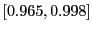 $ \left[ 0.965,0.998\right] $