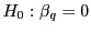 $ H_{0}:\beta_{q}=0$